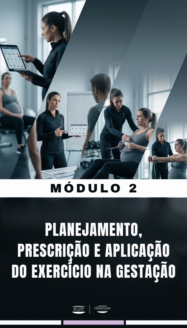 Módulo 2 — Planejamento, Prescrição e Aplicação do Exercício na Gestação