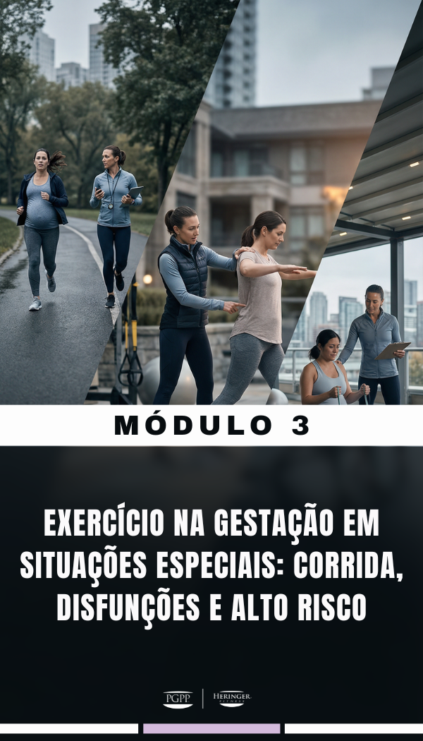Módulo 3 — Exercício na Gestação em Situações Especiais: Corrida, Disfunções e Alto Risco