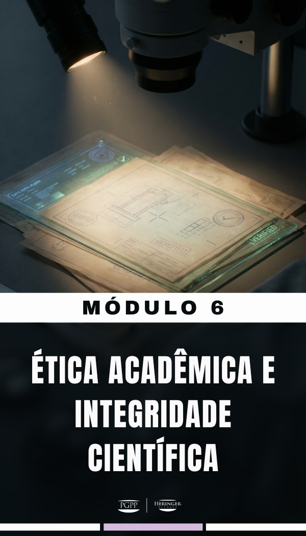 Módulo 6 — Ética Acadêmica e Integridade Científica